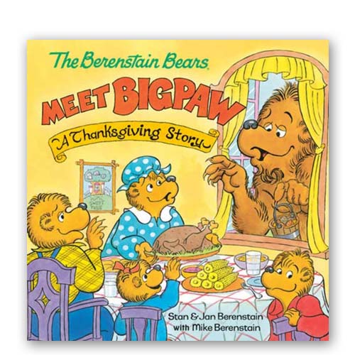 The Berenstain Bears Meet Bigpaw : A Thanksgiving Story