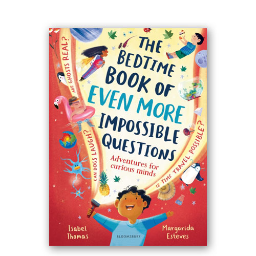 The Bedtime Book of EVEN MORE Impossible Questions : Adventures for curious minds