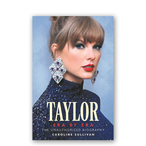 Taylor Swift: Era by Era : The Unauthorized Biography